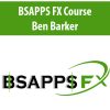 BSAPPS FX Course By Ben Barker