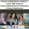 Become an Agile Business Analyst in Scrum – IIBA® Endorsed By Vivek & Pabitra Khattri & The BA Guide