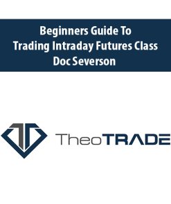 Beginners Guide to Trading Intraday Futures Class with Doc Severson