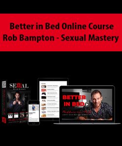 Better in Bed Online Course By Rob Bampton – Sexual Mastery