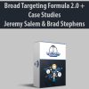 Broad Targeting Formula 2.0 + Case Studies By Jeremy Salem & Brad Stephens
