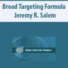 Broad Targeting Formula By Jeremy R. Salem