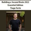 Building a Second Brain 2022 Essential Edition By Tiago Forte