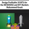 Design Profitable 3D NFTs for the METAVERSE and NFT Markets By Muhammed Kosek
