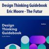 Design Thinking Guidebook By Eric Moore – The Futur