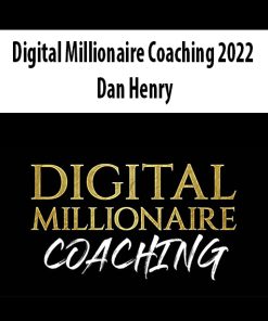 Digital Millionaire Coaching 2022 By Dan Henry