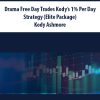 Drama Free Day Trades Kody’s 1% Per Day Strategy (Elite Package) By Kody Ashmore