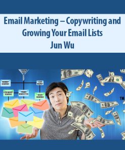 Email Marketing – Copywriting and Growing Your Email Lists By Jun Wu