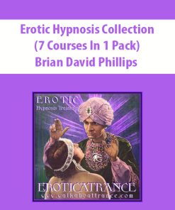 Erotic Hypnosis Collection (7 Courses In 1 Pack) By Brian David Phillips