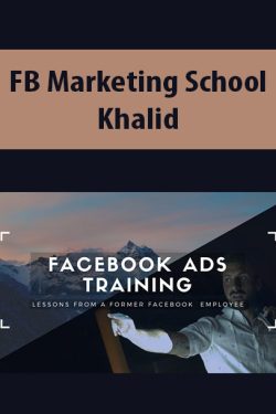 Facebook Marketing School – Core Course 2022 By Khalid Hamadeh