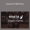 GOATA – Ground To Wall Flow
