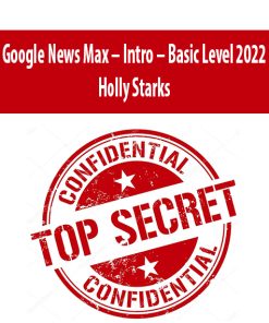 Google News Max – Intro – Basic Level 2022 By Holly Starks