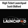 High Ticket Launchpad By Scott Oldford