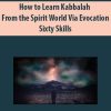 How to Learn Kabbalah from the Spirit World Via Evocation By Sixty Skills