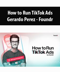 How to Run TikTok Ads By Gerardo Perez – Foundr