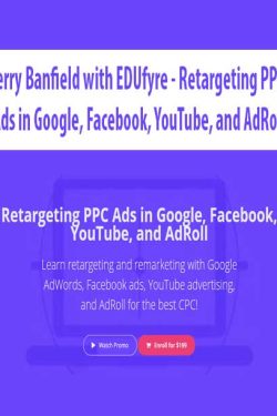 Jerry Banfield with EDUfyre – Retargeting PPC Ads in Google, Facebook, YouTube, and AdRoll