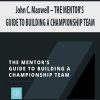 John C. Maxwell – THE MENTOR’S GUIDE TO BUILDING A CHAMPIONSHIP TEAM