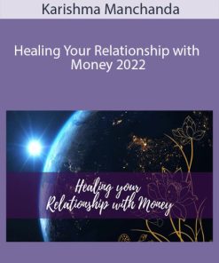Karishma Manchanda – Healing Your Relationship with Money 2022