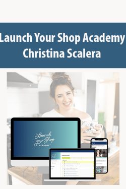 Launch Your Shop Academy By Christina Scalera