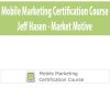 Mobile Marketing Certification Course By Jeff Hasen – Market Motive
