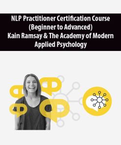 NLP Practitioner Certification Course (Beginner to Advanced) By Kain Ramsay & The Academy of Modern Applied Psychology