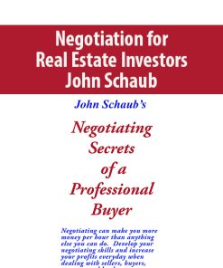 Negotiation for Real Estate Investors By John Schaub
