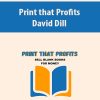 Print that Profits By David Dill