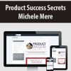 Product Success Secrets By Michele Mere