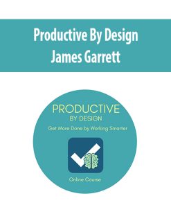 Productive By Design With James Garrett