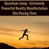 Quantum Jump – Extremely Powerful Reality Manifestation By Shu Huang Chen