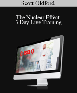 Scott Oldford – The Nuclear Effect – 3 Day Live Training