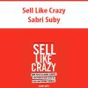Sell Like Crazy By Sabri Suby