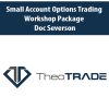 Small Account Options Trading Workshop Package By Doc Severson