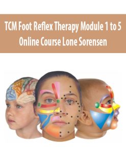 TCM Foot Reflex Therapy Module 1 to 5 Online Course by Lone Sorensen