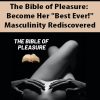 The Bible of Pleasure: Become Her “Best Ever!” By Masculinity Rediscovered