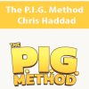 The P.I.G. Method By Chris Haddad