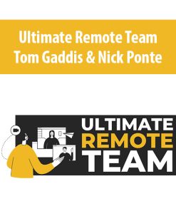 Ultimate Remote Team By Tom Gaddis & Nick Ponte