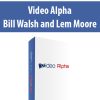 Video Alpha By Bill Walsh and Lem Moore
