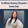 YG Affiliate Marketer Blueprints By Yamini Gaba
