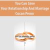 You Can Save Your Relationship And Marriage By Cucan Pemo