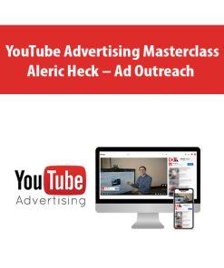 YouTube Advertising Masterclass By Aleric Heck – Ad Outreach