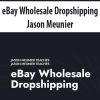 eBay Wholesale Dropshipping By Jason Meunier
