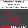 eCom Masters FBA Edition By Tanner Larsson, Ryan Coisson & Daniel Audunsson
