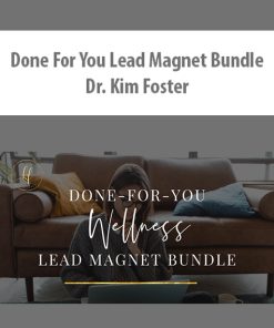 Done For You Lead Magnet Bundle By Dr. Kim Foster