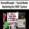 thewolffcouple – “Social Media Marketing for FREE” System