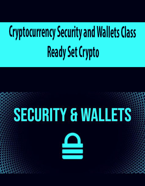 Cryptocurrency Security and Wallets Class – Ready Set Crypto