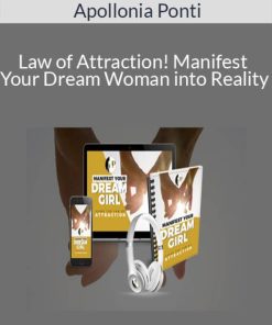 Apollonia Ponti – Law of Attraction! Manifest Your Dream Woman into Reality