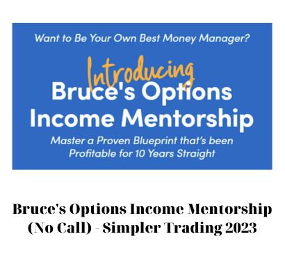 Bruce’s Options Income Mentorship (No Call) – Simpler Trading 2023