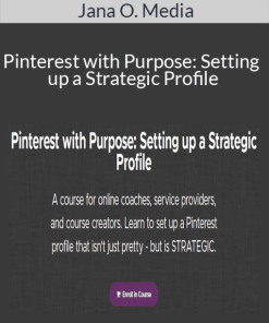 Jana O. Media – Pinterest with Purpose: Setting up a Strategic Profile