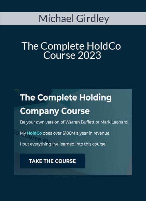 Michael Girdley – The Complete HoldCo Course 2023